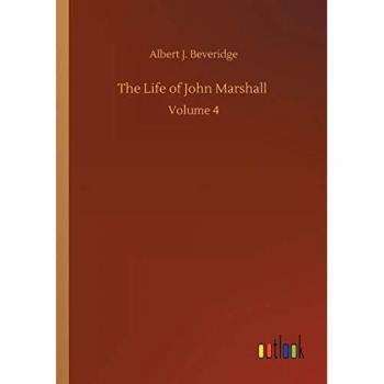 The Life of John Marshall, Volume 4