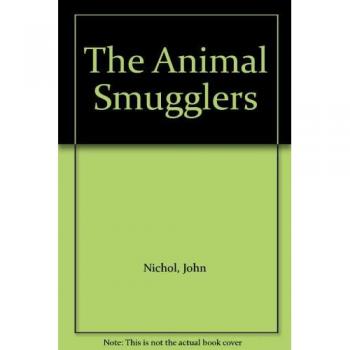 The Animal Smugglers and Other Wildlife Traders