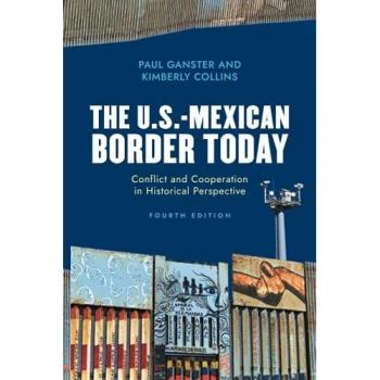 The U.S.-Mexican Border Today: Conflict and Cooperation in Historical Perspective, Fourth Edition (Latin American Silhouettes)