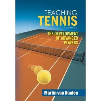 Teaching Tennis Volume 2: The Development of Advanced Players