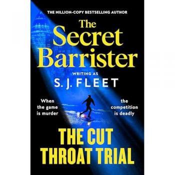 The Cut Throat Trial : The first legal thriller from the author of The Secret Barrister