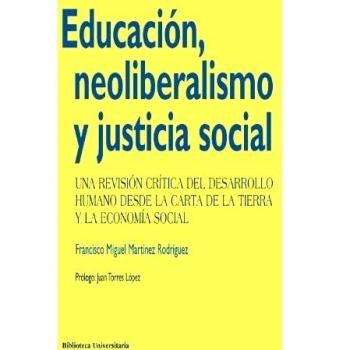 Educación, neoliberalismo y justicia social: Una revisión crítica del desarrollo humano desde la carta de la tierra y la economía (Tapa blanda).
