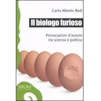 Il biologo furioso. Provocazioni d'autore tra scienza e politica