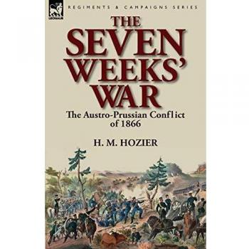 The Seven Weeks' War: the Austro-Prussian Conflict of 1866