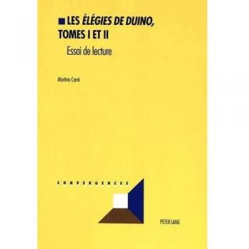 Les «Elégies de Duino», tomes I et II: Essai de lecture: Essai de lecture. Dissertationsschrift