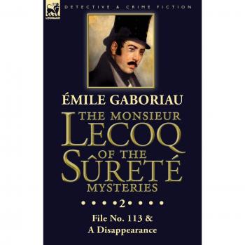 Gaboriau, Émile: The Monsieur Lecoq of the Sûreté Mysteries
