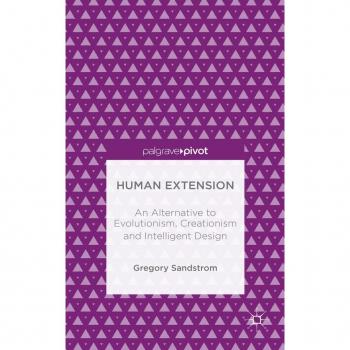 Human Extension: An Alternative to Evolutionism Creationism and Intelligent Design