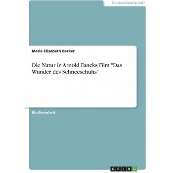 Die Natur in Arnold Fancks Film Das Wunder des Schneeschuhs
