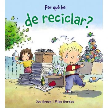 PER QUÈ HE DE RECICLAR?