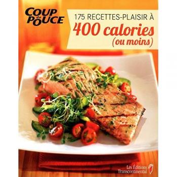 175 Recettes-Plaisir à 400 Calories Ou Moins