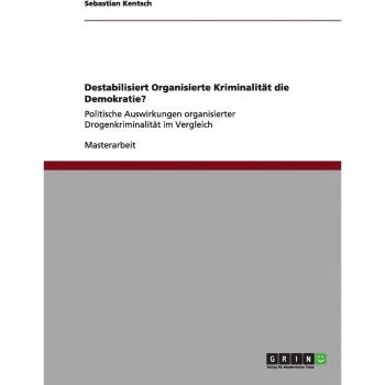 Destabilisiert Organisierte Kriminalität die Demokratie?: Politische Auswirkungen organisierter Drogenkriminalität im Vergleich