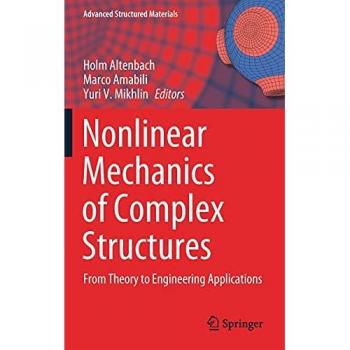 Nonlinear Mechanics of Complex Structures: From Theory to Engineering Applications (Advanced Structured Materials, 157, Band 157)