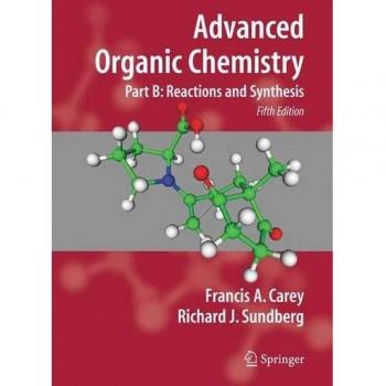 Advanced Organic Chemistry. Part B: Reactions and Synthesis