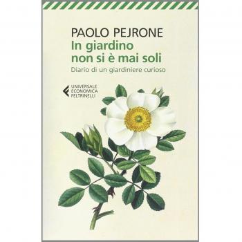 In giardino non si è mai soli. Diario di un giardiniere curioso