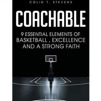 Coachable: 9 Essential Elements of Basketball, Excellence and a Strong Faith