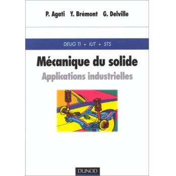 MECANIQUE DU SOLIDE. APPLICATIONS INDUSTRIELLES (Sciences Sup)