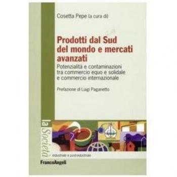 Prodotti dal sud del mondo e mercati avanzati. Potenzialità e contaminazioni tra commercio equo e solidale e commercio internazionale