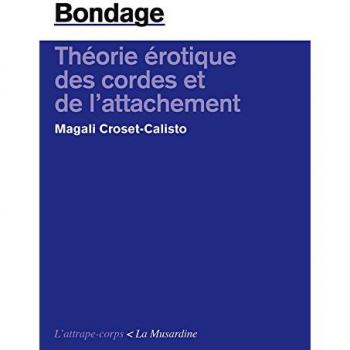 Bondage. Théorie érotique des cordes et de l'attachement