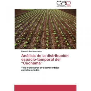Análisis de la distribución espacio-temporal del “Cuchama”: Y de los factores socioambientales correlacionados