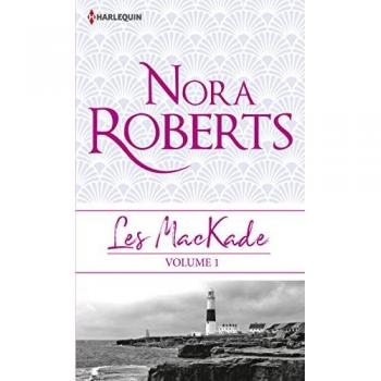 Les MacKade : Volume 1, Les liens du sang ; La rage au coeur
