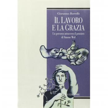 Il lavoro e la grazia. Un percorso attraverso il pensiero di Simone Weil