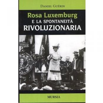 Rosa Luxemburg e la spontaneità rivoluzionaria