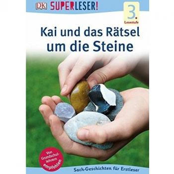 SUPERLESER! Kai und das Rätsel um die Steine: 3. Lesestufe Sach-Geschichten für Leseprofis