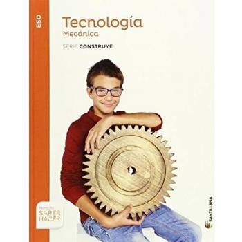 TECNOLOGIA ESO MECANICA SERIE CONSTRUYE SABER HACER (Tapa blanda).