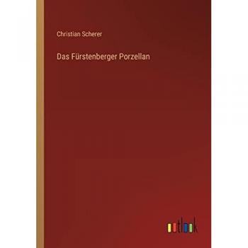 Scherer, Christian: Das Fürstenberger Porzellan