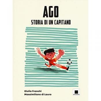 Ago storia di un capitano. Ediz. ad alta leggibilità