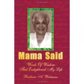 Mama Said: Words of Wisdom That Enlightened My Life