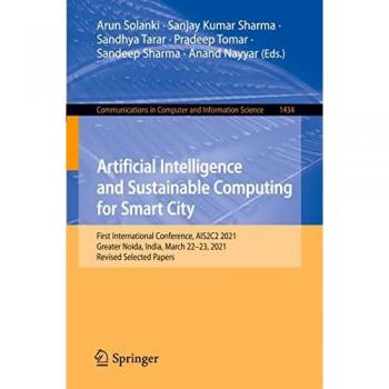 Artificial Intelligence and Sustainable Computing for Smart City: First International Conference, AIS2C2 2021, Greater Noida, India, March 22–23, ... Computer and Information Science, Band 1434)