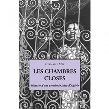 Les chambres closes: Histoire d'une prostituée juive d'Algérie
