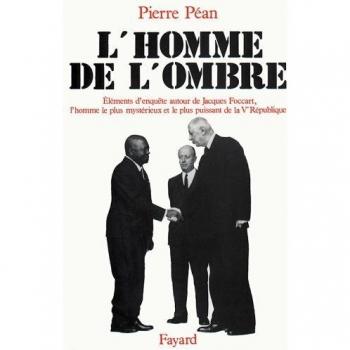 L'homme de l'ombre : éléments d'enquête autour de Jacques Foccart, l'homme le plus mystérieux et le plus puissant de la Ve république