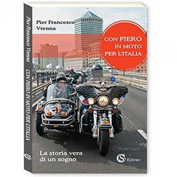Con Piero in moto per l'Italia. La storia vera di un sogno