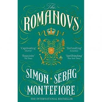The Romanovs: 1613-1918 by Simon Sebag Montefiore