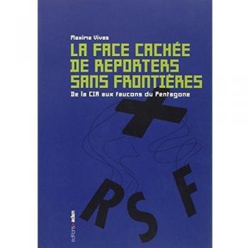 La face cachée de Reporters sans frontières: De la CIA aux faucons du Pentagone