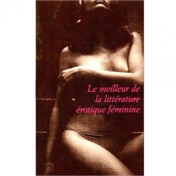 Le Meilleur de la littérature érotique féminine, Coffret de 3 volumes