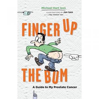 Finger up the Bum: A Guide to My Prostate Cancer
