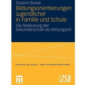 Bildungsorientierungen Jugendlicher in Familie und Schule