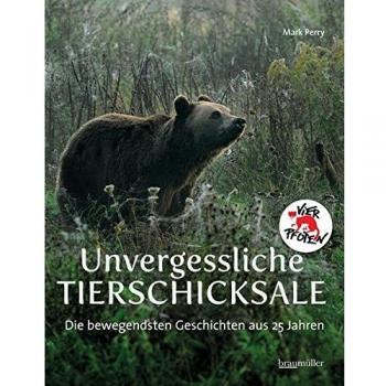 Mark Perry Unvergessliche Tierschicksale: Die Bewegendsten Geschichten Aus 25 Jahren