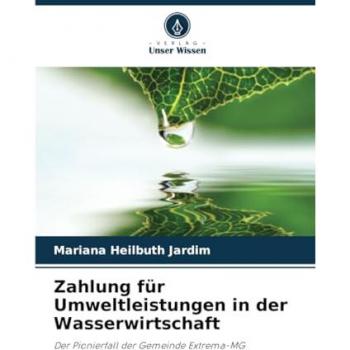 Heilbuth Jardim, Mariana: Zahlung für Umweltleistungen in der Wasserwirtschaft