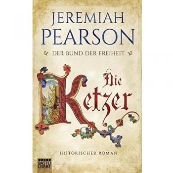 Die Ketzer: Der Bund der Freiheit von Jeremiah Pearson (2017, Taschenbuch)