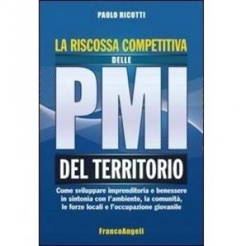 La riscossa competitiva delle PMI del territorio. Come sviluppare imprenditoria e benessere in sintonia con l'ambiente, la comunità, le forze locali...