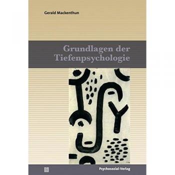 Grundlagen der Tiefenpsychologie, Gerald Mackenthun