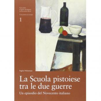 La scuola pistoiese tra le due guerre. Un episodio del Novecento italiano. Catalogo della mostra