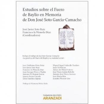 Estudios sobre el fuero de baylío en memoria de don josé soto garcía-camacho