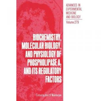 Biochemistry, Molecular Biology, and Physiology of Phospholipase A<Subscript>2</Subscript> and Its Regulatory Factors