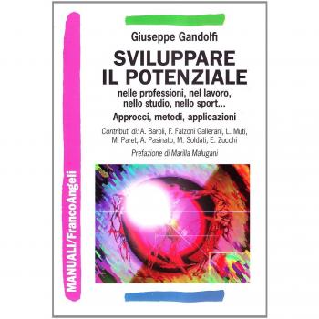 Sviluppare il potenziale nelle professioni, nel lavoro, nello studio, nello sport. Approcci, metodi, applicazioni