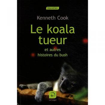 Le koala tueur : Et autres histoires du bush